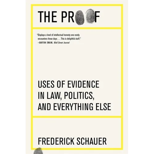 The Proof: Uses of Evidence in Law, Politics, and Everything Else
