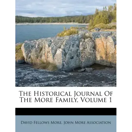 The Historical Journal of the More Family, Volume 1