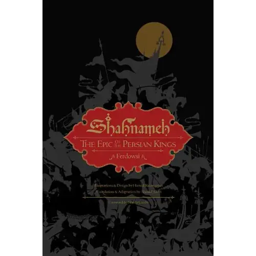 Shahnameh: The Epic of the Persian Kings [Illustrated Slipcase Edition]