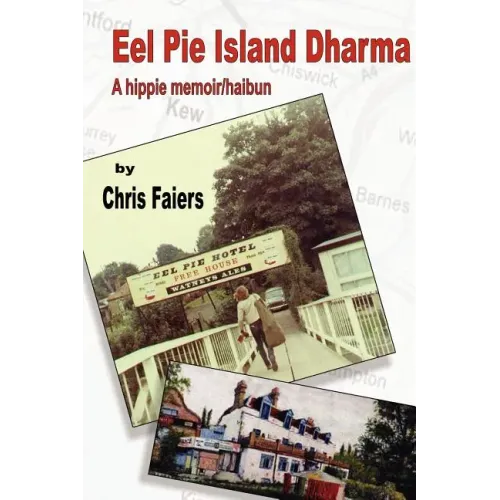 Eel Pie Island Dharma: A Hippie Memoir/Haibun