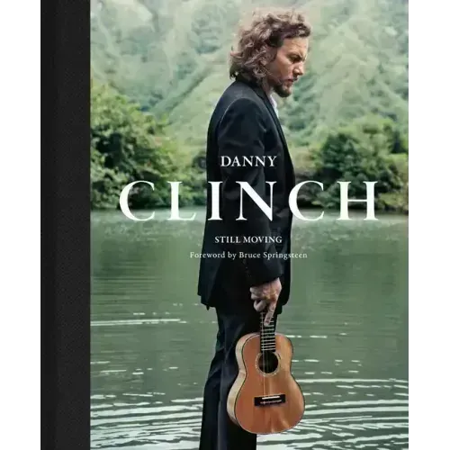 Danny Clinch: Still Moving