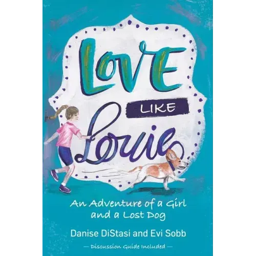 Love Like Louie: An Adventure of a Girl and a Lost Dog