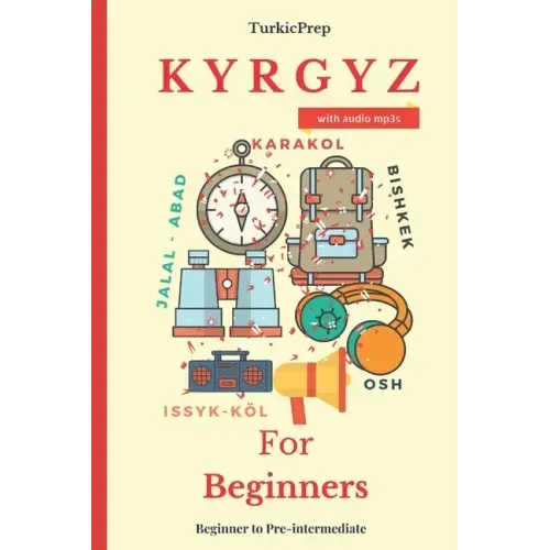 Kyrgyz for Beginners: A Comprehensive Self-Study Course
