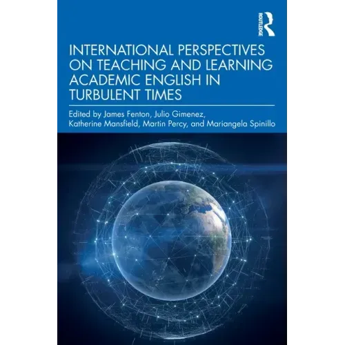 International Perspectives on Teaching and Learning Academic English in Turbulent Times