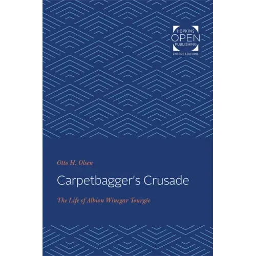 Carpetbagger's Crusade: The Life of Albion Winegar Tourgée