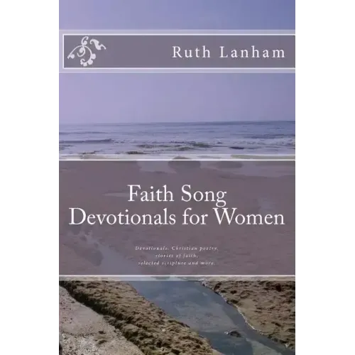 Faith Song Devotionals for Women: Devotionals, Christian Poems, Stories of Faith, Selected Scripture