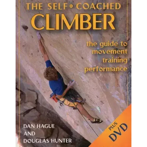 Self-Coached Climber: The Guide to Movement, Training, Performance [with DVD] [With DVD]