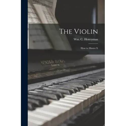 The Violin: How to Master It