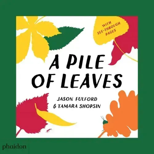 A Pile of Leaves: Published in Collaboration with the Whitney Museum of American Art