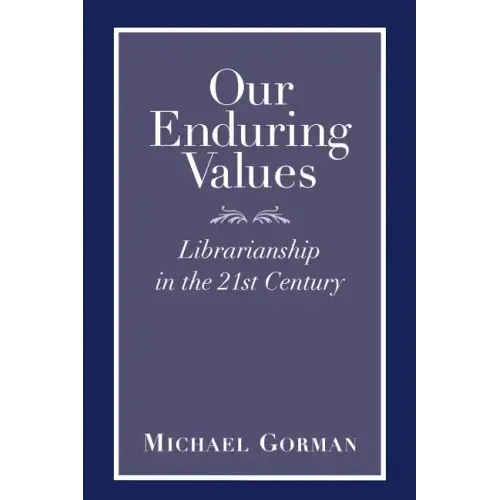 Our Enduring Values: Librarianship in the 21st Century