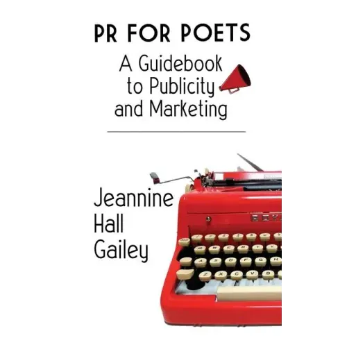 PR For Poets: A Guidebook To Publicity And Marketing