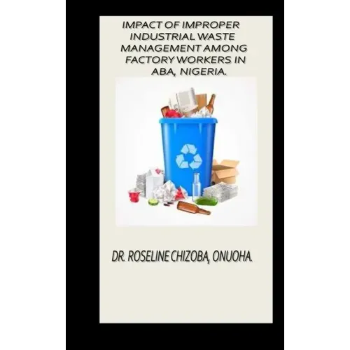 Impact of Improper Industrial Waste Management Among Factory Workers in Aba, Nigeria.