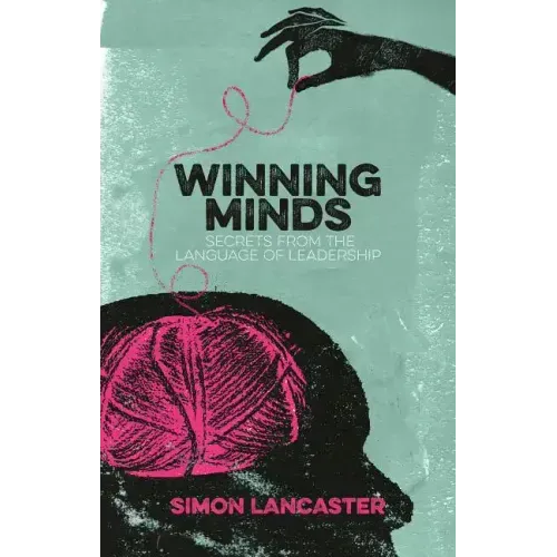 Winning Minds: Secrets from the Language of Leadership