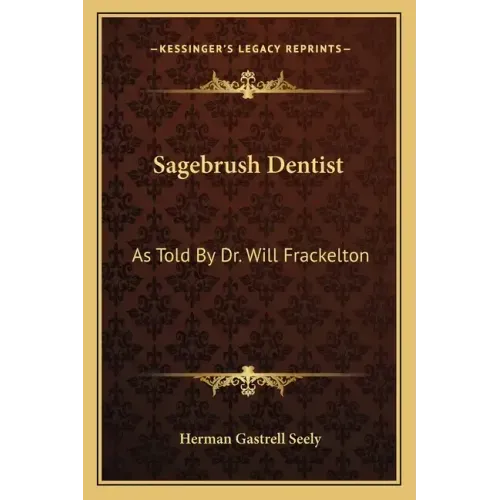 Sagebrush Dentist: As Told by Dr. Will Frackelton