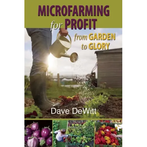 Microfarming for Profit: From Garden to Glory