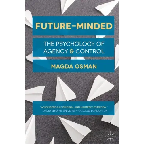 Future-Minded: The Psychology of Agency and Control