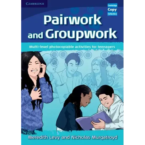 Pairwork and Groupwork: Multi-Level Photocopiable Activities for Teenagers