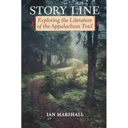 Story Line: Exploring the Literature of the Appalachian Trail