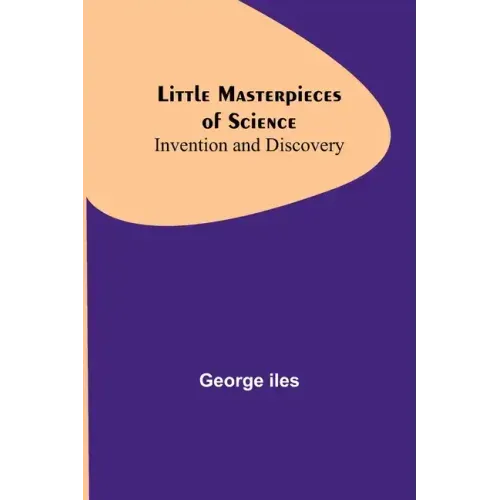 Little Masterpieces of Science: Invention and Discovery