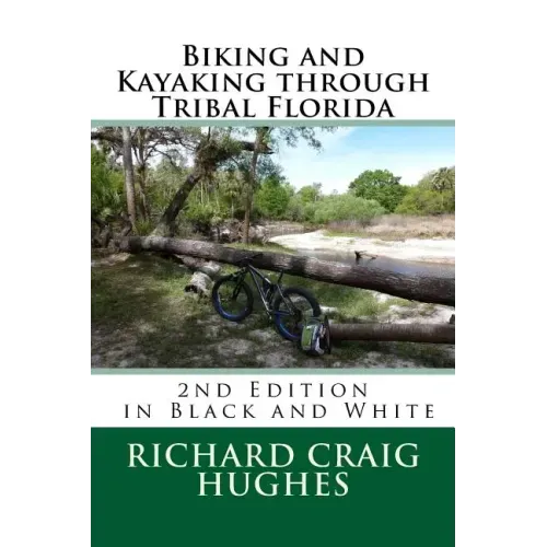 Biking and Kayaking through Tribal Florida: 2nd Edition
