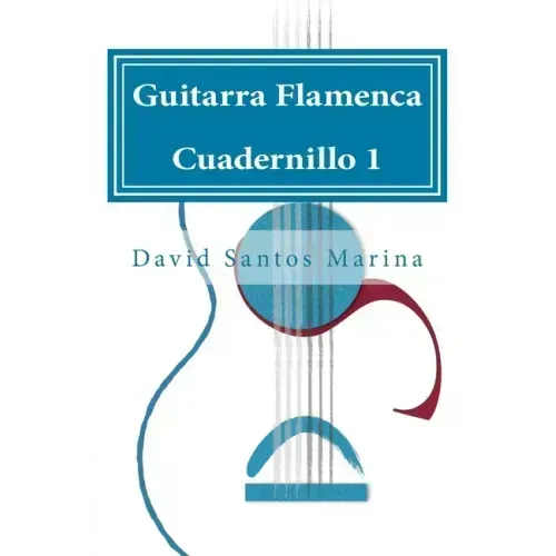 Guitarra Flamenca Cuadernillo 1: Cómo aprender las notas musicales en la primera posición de la Guitarra Flamenca