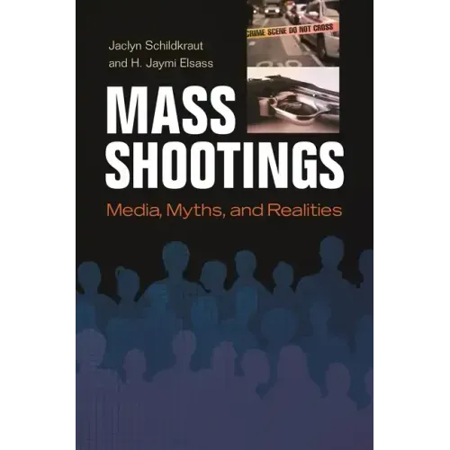 Mass Shootings: Media, Myths, and Realities