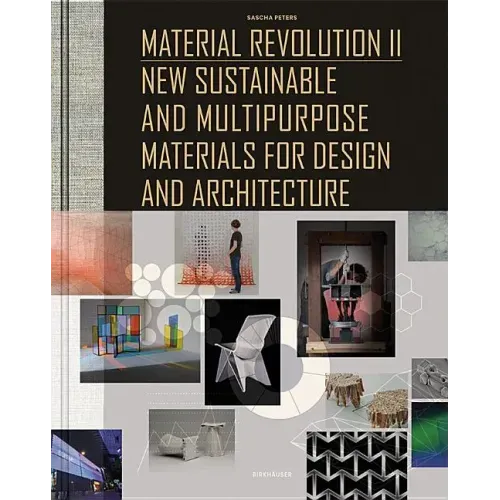 Material Revolution 2: New Sustainable and Multi-Purpose Materials for Design and Architecture
