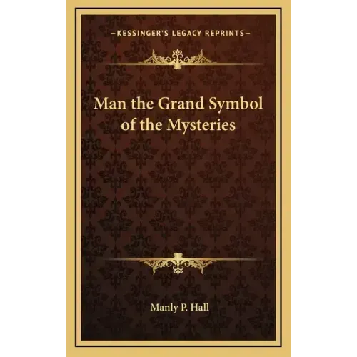 Man the Grand Symbol of the Mysteries