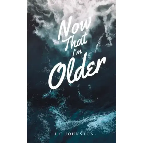 Now that I'm Older