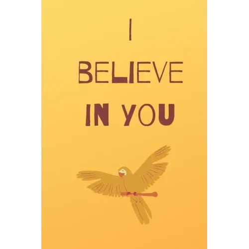 I believe in you notebook for motivation: Inspiring notebook