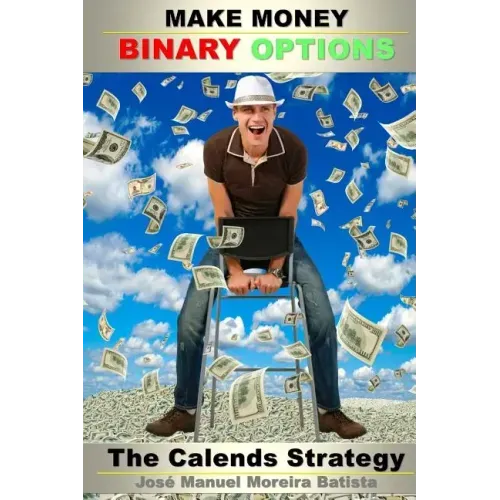Make Money with Binary Options: The Calends Strategy