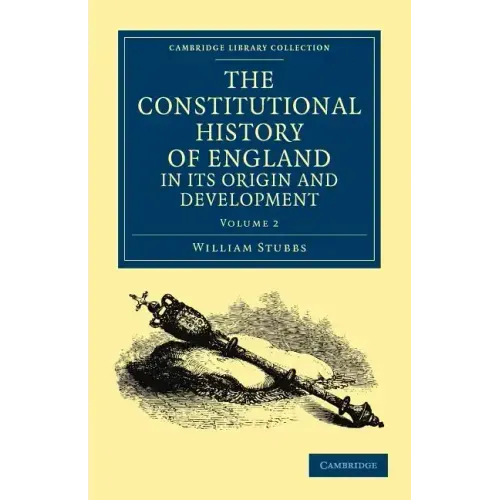 The Constitutional History of England, in Its Origin and Development - Volume 2