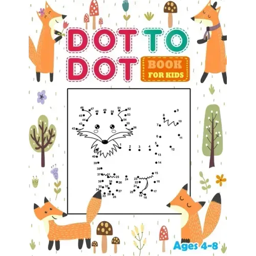 Dot to Dot Books for kids Ages 4-8: Connect the dots book for Kids with fun Animal. Workbook Game, Puzzles & Coloring