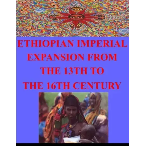 Ethiopian Imperial Expansion From The 13th To The 16th Century