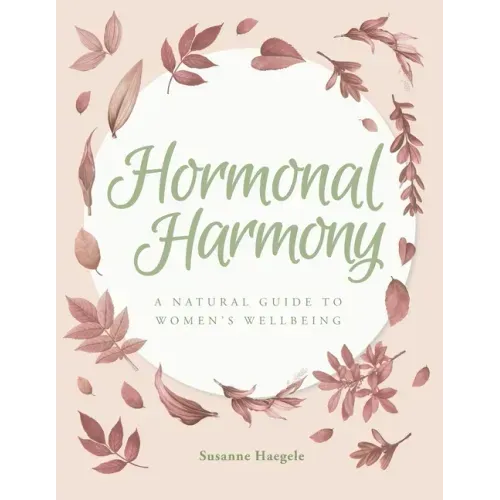 Hormonal Harmony: A natural guide to women's wellbeing