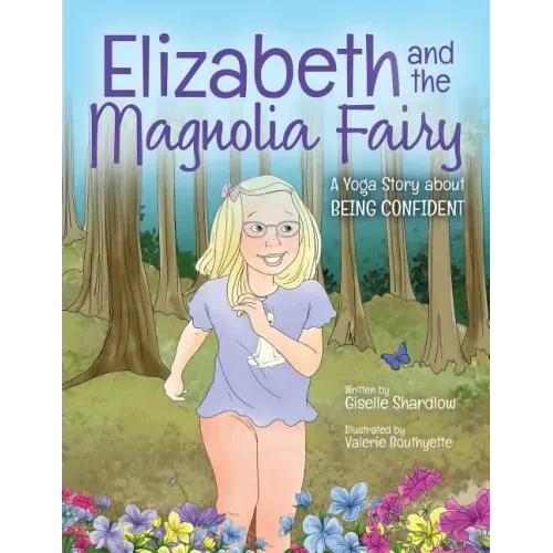 Elizabeth and the Magnolia Fairy: A Yoga Story about Being Confident