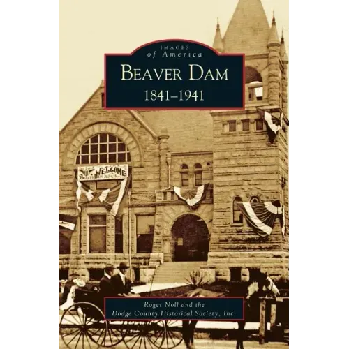 Beaver Dam: 1841-1941