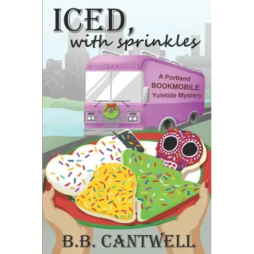 Iced, with Sprinkles: A Portland Bookmobile Yuletide Mystery