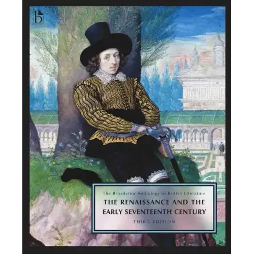 The Broadview Anthology of British Literature Volume 2: The Renaissance and the Early Seventeenth Century - Third Edition