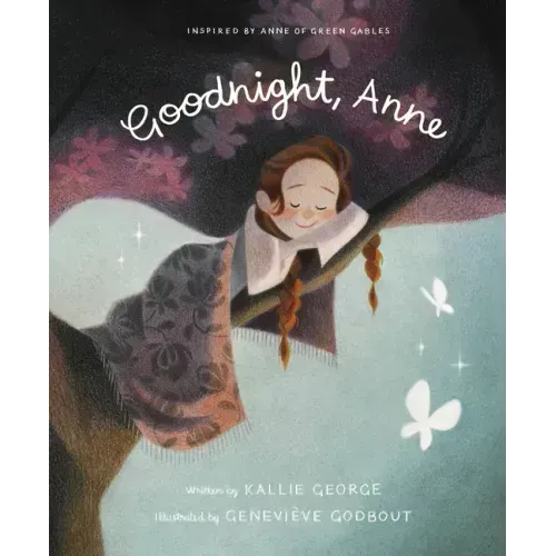 Goodnight, Anne: Inspired by Anne of Green Gables