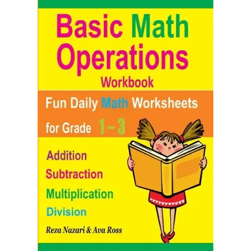 Basic Math Operations Workbook: Addition, Subtraction, Multiplication, and Division: Fun Daily Math Worksheets for Grade 1 ? 3
