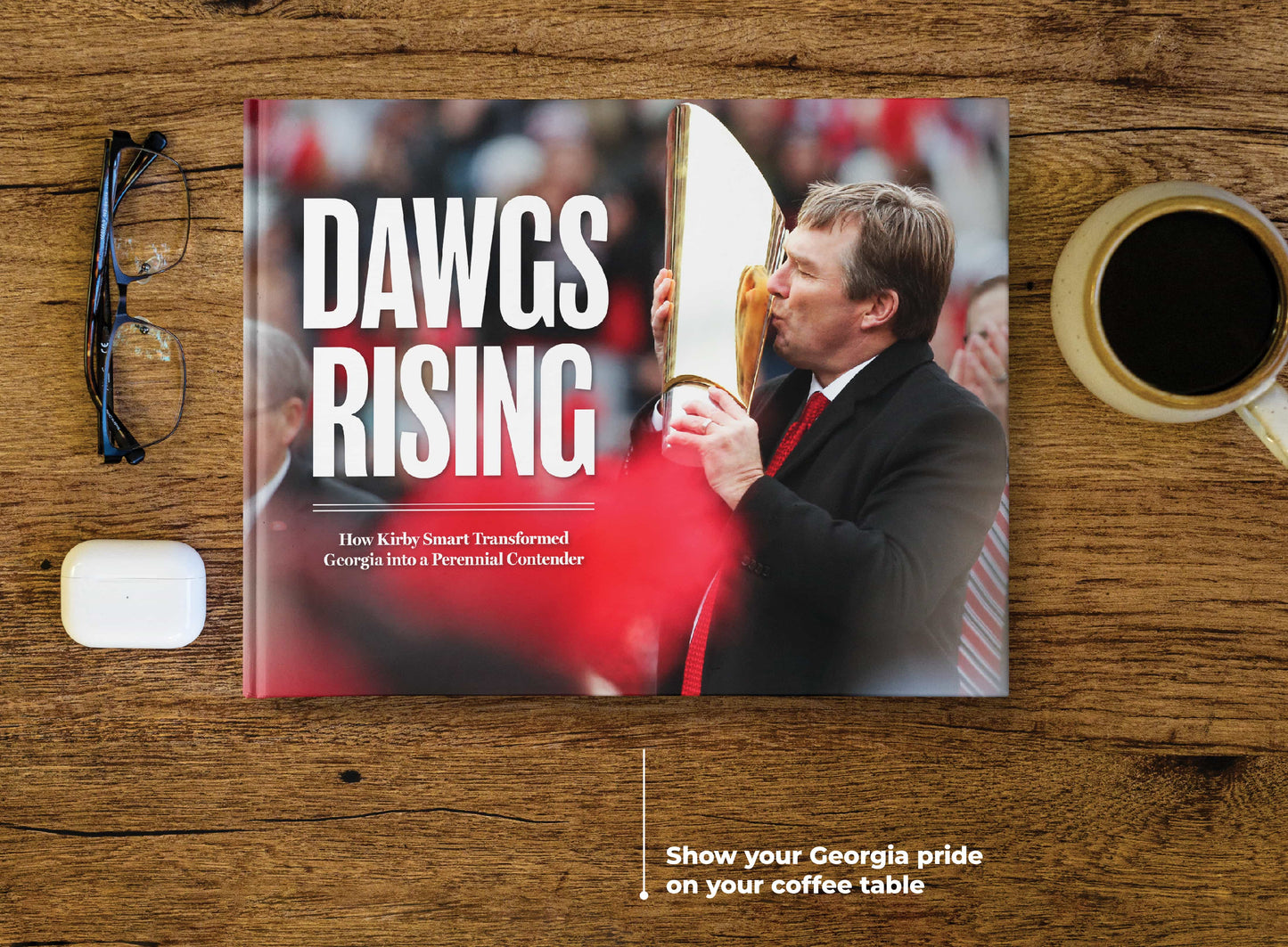 Dawgs Rising: How Kirby Smart Transformed Georgia into a Perennial Contender Book