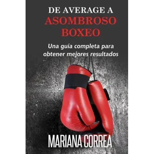 De Average A Asombroso Boxeo: Una guia completa para obtener mejores resultados