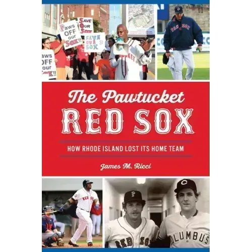 The Pawtucket Red Sox: How Rhode Island Lost Its Home Team