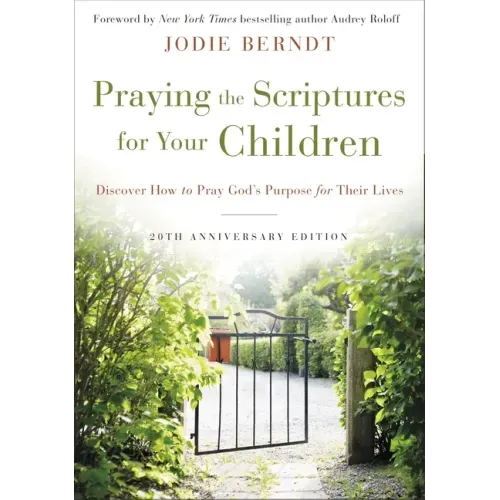 Praying the Scriptures for Your Children 20th Anniversary Edition Softcover