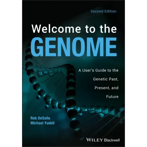 Welcome to the Genome: A User's Guide to the Genetic Past, Present, and Future