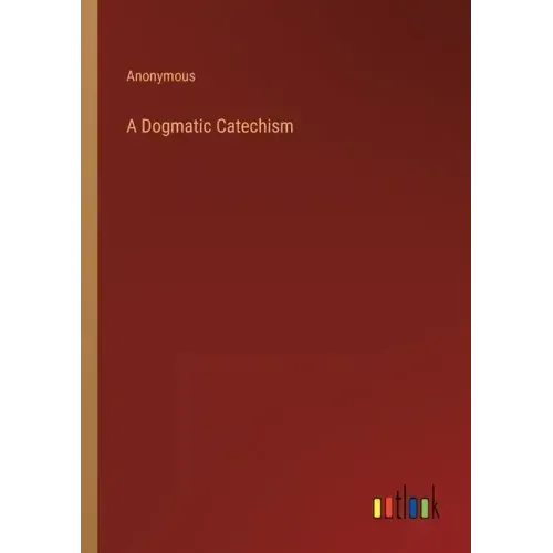 A Dogmatic Catechism