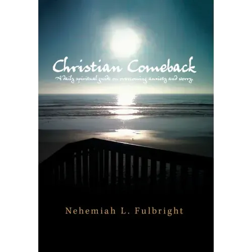 Christian Comeback: A Daily Spiritual Guide on Overcoming Anxiety and Worry.