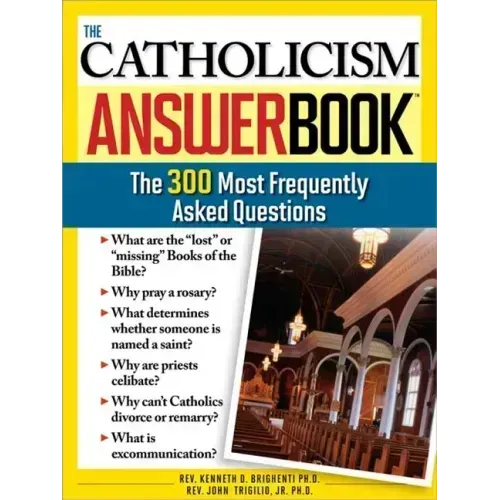 The Catholicism Answer Book: The 300 Most Frequently Asked Questions