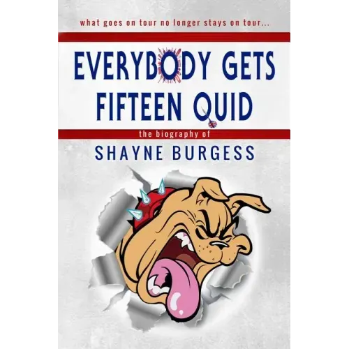 Everybody Gets Fifteen Quid: The True Story of Darts Champion, Shayne Burgess